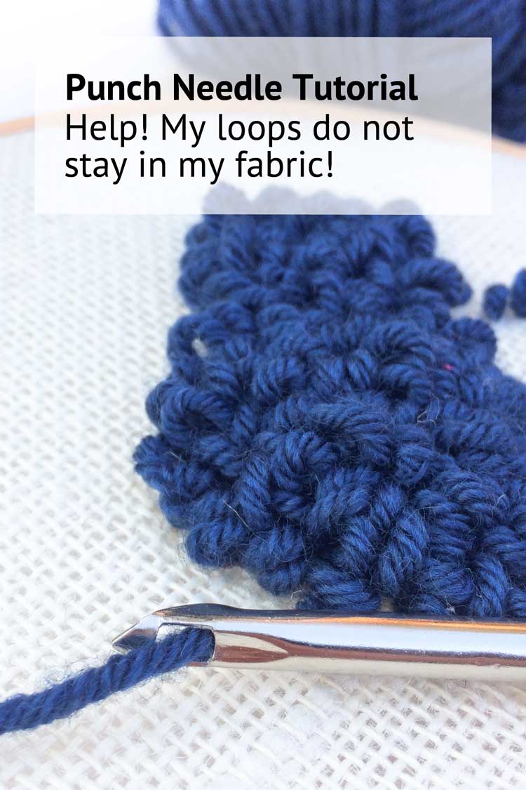 Help my punch needle loops do not stay in my fabric trouble shouting punch loops pulling out